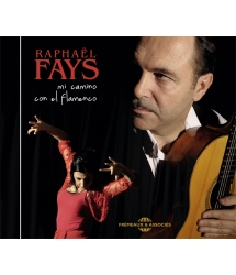 RAPHAEL FAYS - MI CAMINO CON EL FLAMENCO 