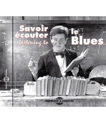 SAVOIR ECOUTER LE BLUES -...