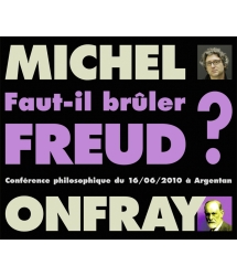 Faut-Il Brûler Freud ? - Michel Onfray