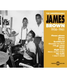 James Brown - The Indispensable 1956-1961