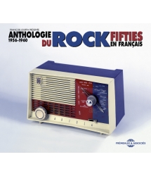 ANTHOLOGIE DU ROCK FIFTIES EN FRANÇAIS 1956-1960