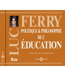 POLITIQUE & PHILOSOPHIE DE L’EDUCATION - LUC FERRY