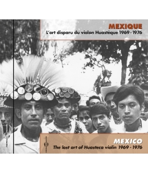 MEXIQUE : L’ART DISPARU DU VIOLON HUASTÈQUE 1969-1976