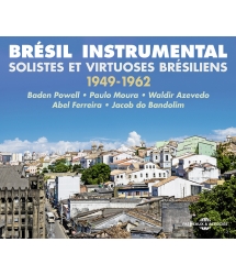 BRÉSIL INSTRUMENTAL, SOLISTES ET VIRTUOSES BRÉSILIENS 1949-1962