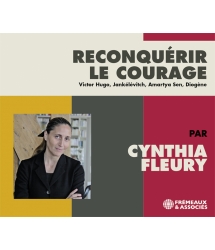 RECONQUÉRIR LE COURAGE - CYNTHIA FLEURY