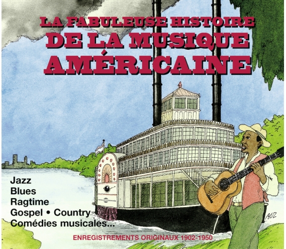 La Fabuleuse Histoire de la Musique américaine 1902-1950