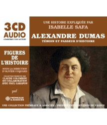 Alexandre Dumas, témoin et passeur d’histoire - Figures de l’Histoire