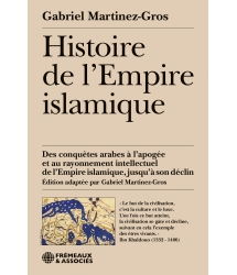 Gabriel Martinez-Gros - Histoire de l'Empire islamique