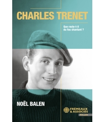 Charles Trenet - Que reste-t-il du fou chantant ?